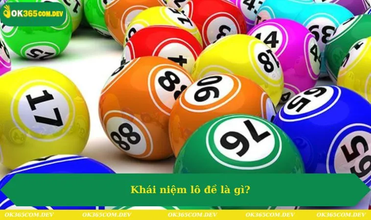 Lô Đề Là Gì - Giải Thích Dễ Hiểu Cho Người Mới Bắt Đầu 321 Khái niệm lô đề là gì?